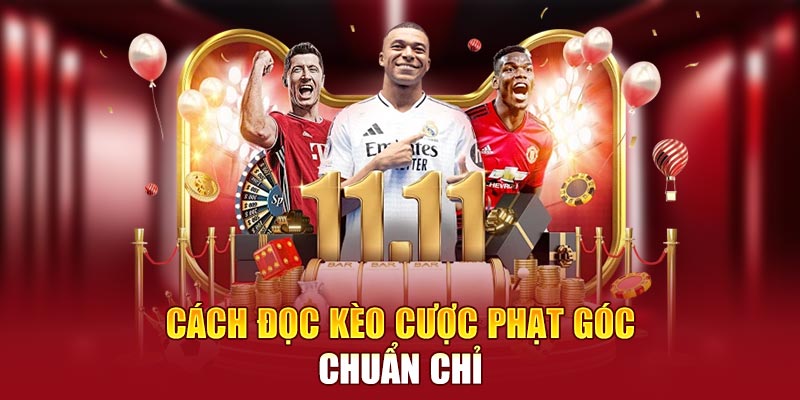 Cách đọc kèo cược phạt góc chuẩn chỉ