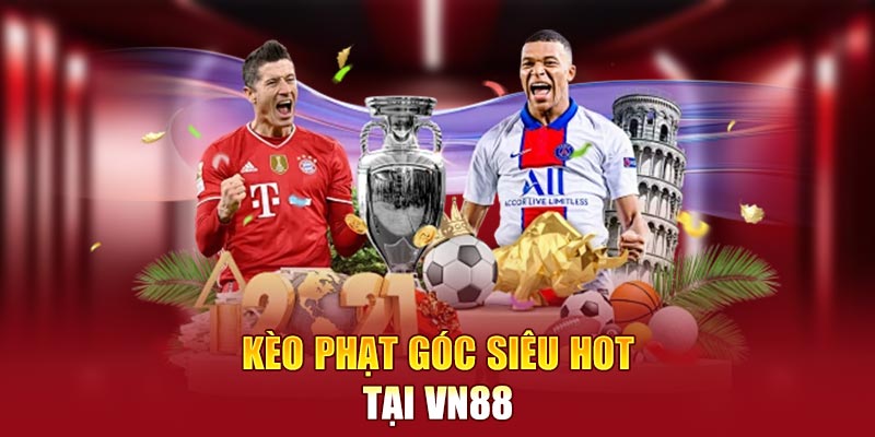 Kèo phạt góc siêu hot tại VN88